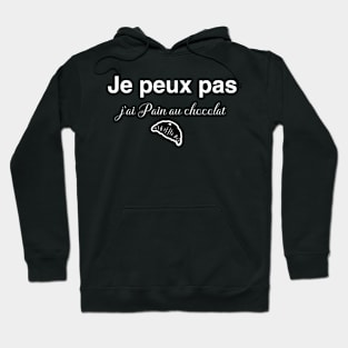 Je peux pas j’ai Pain au chocolat Hoodie